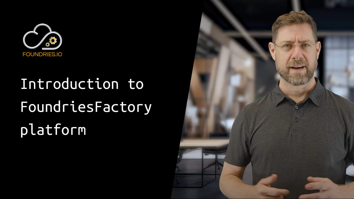 Introduction to FoundriesFactory platform
